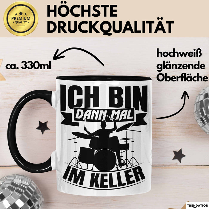Schlagzeug-Spieler Geschenk Drummer Tasse Geschenkidee Spruch Ich Bin Dann Mal Im Keller Schlagzeuger Schwarz Trendation