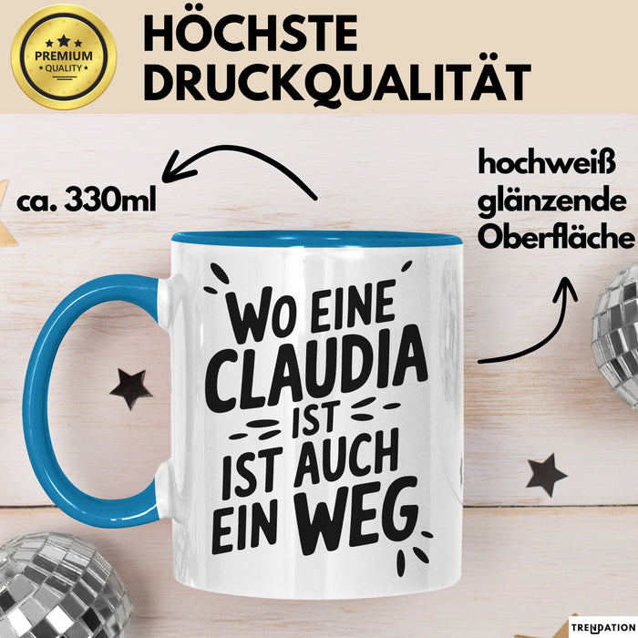 Claudia Tasse Geschenk Wo Eine Claudia Ist Ist Auch Ein Weg Geschenkidee Becher mit Name Blau Trendation