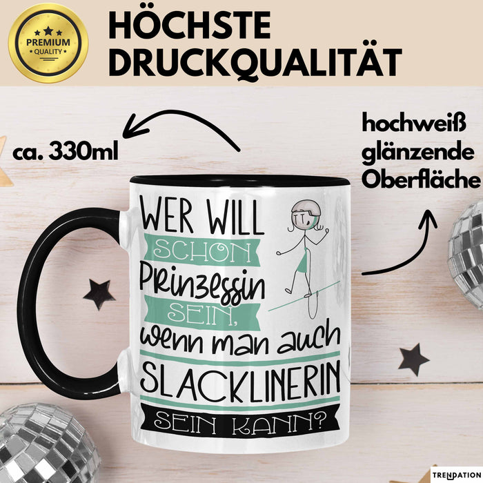Slacklinerin Tasse Geschenk Spruch Wer Will Schon Prinzessin Sein Wenn Man Auch Slacklinerin Sein Kann Trendation