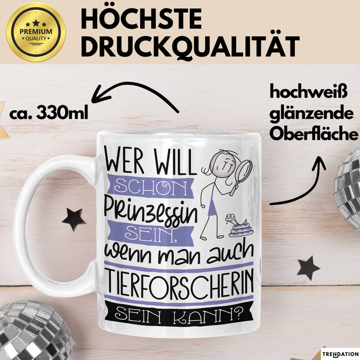 Tierforscherin Tasse Geschenk Spruch Wer Will Schon Prinzessin Sein Wenn Man Auch Tierforscherin Sein Kann Weiß Trendation