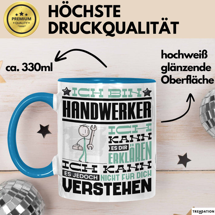Handwerker Geschenk Tasse Geschenkidee für Handwerker Geburtstag Lustiger Spruch Ich Bin Handwerker Ich Kann Es Dir Erklären Aber Nicht Für Dich Verstehen Funny Blau Trendation