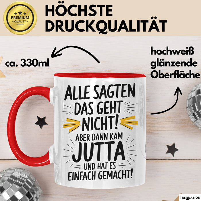 Jutta Tasse Geschenk Alle Sagten Das Geht Nicht Aber Dann Kam Jutta Und Hat Es Einfach Gemacht Geschenkidee Becher mit Name Rot Trendation