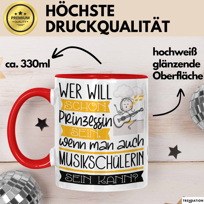 Musikschülerin Tasse Geschenk Spruch Wer Will Schon Prinzessin Sein Wenn Man Auch Musikschülerin Sein Kann Rot Trendation