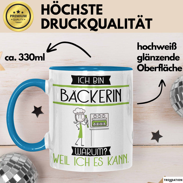 Bäckerin Tasse Geschenk Ich Bin Bäckerin Warum Weil Ich Es Kann Geschenkidee Geburtstag Blau Trendation