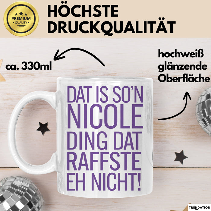 Nicole Tasse Geschenk Dat Is Son Nicole Ding Raffste Eh Nicht Geschenkidee Weiß Trendation