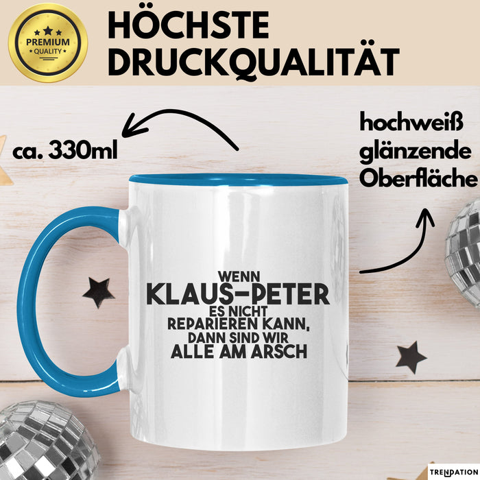 Klaus-Peter Tasse Wenn Klaus-Peter Nicht Repariert, Sind Wir Am Arsch Blau Trendation