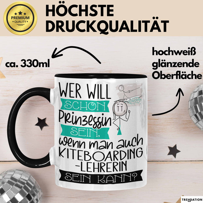 Kiteboarding-Lehrerin Tasse Geschenk Spruch Wer Will Schon Prinzessin Sein Wenn Man Auch Kiteboarding-Lehrerin Sein Kann Trendation