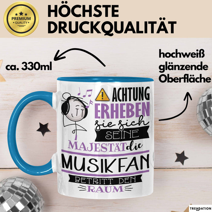 Musikfan Tasse Geschenk Lustiger Spruch Bitte Erheben Sie Sich Seine Majestät Die Musikfan Betritt Den Raum Blau Trendation
