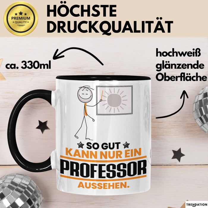 Professor Geschenk Tasse So Gut Kann Nur Ein Professor Aussehen Geschenkidee Kaffee-Becher Schwarz Trendation