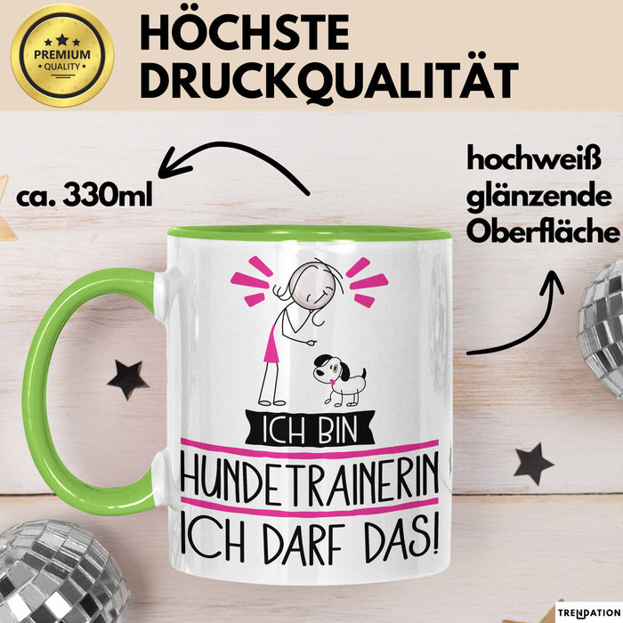 Geschenk für Hundetrainerin Tasse Lustige Geschenkidee Geburtstag Ich Bin Hundetrainerin Ich Darf Das Grün Trendation