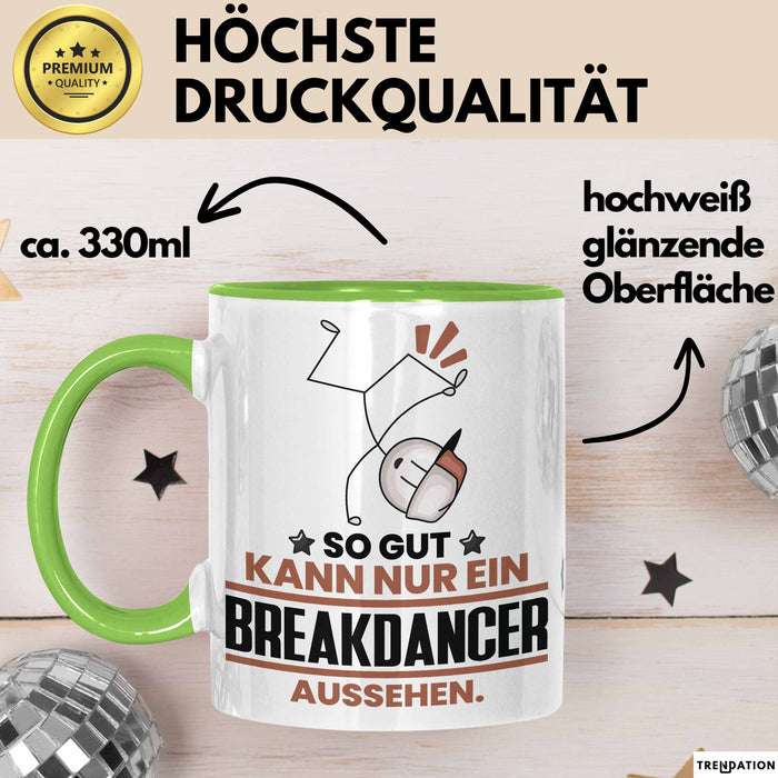 Breakdancer Geschenk Tasse So Gut Kann Nur Ein Breakdancer Aussehen Geschenkidee Kaffee-Becher Grün Trendation