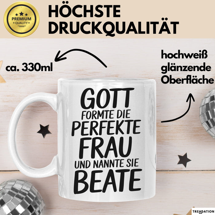 Beate Tasse Geschenk Gott Formte Die Perfekte Frau Beate Geschenkidee