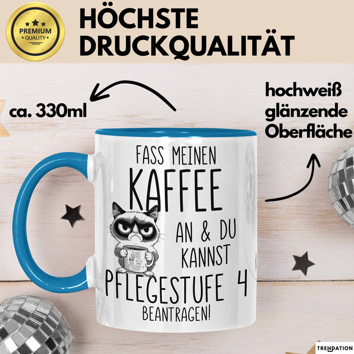 Humor Tasse Pflege Krankenschwester Büro Fass Meinen Kaffee An Und Du Kannst Pflegestufe 4 Beantragen Lustiger Kaffee-Becher Blau Trendation