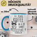 Humor Tasse Pflege Krankenschwester Büro Fass Meinen Kaffee An Und Du Kannst Pflegestufe 4 Beantragen Lustiger Kaffee-Becher Blau Trendation