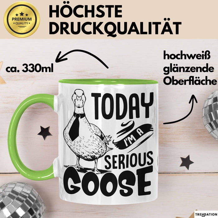 Gans Tasse Geschenk Today I Am A Serious Goose Kaffee-Becher Grün Trendation