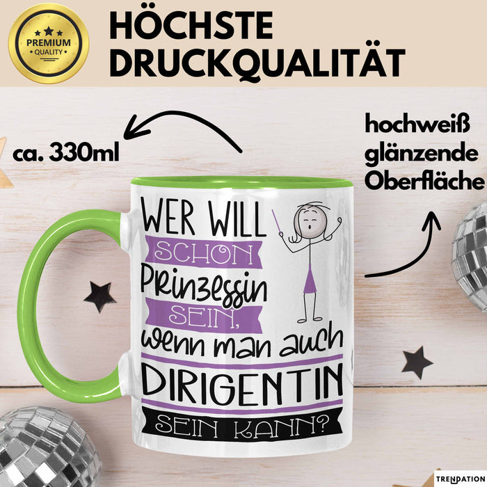 Dirigentin Tasse Geschenk Spruch Wer Will Schon Prinzessin Sein Wenn Man Auch Dirigentin Sein Kann Grün Trendation