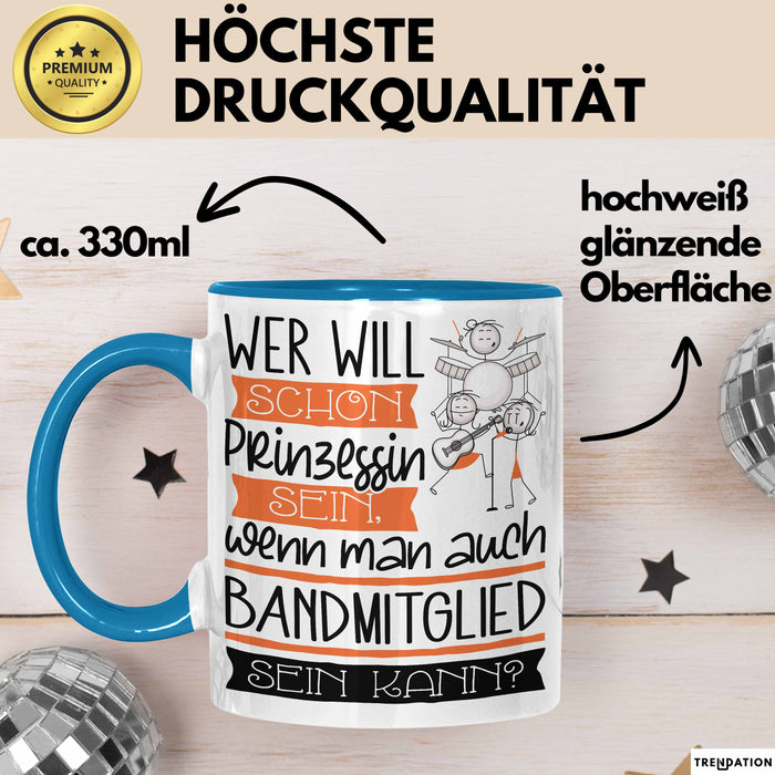 Bandmitglied Tasse Geschenk Spruch Wer Will Schon Prinzessin Sein Wenn Man Auch Bandmitglied Sein Kann Blau Trendation