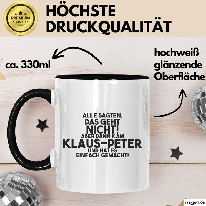 Klaus-Peter Tasse Alle Sagten Das Geht Nicht, Aber Dann Kam Klaus-Peter