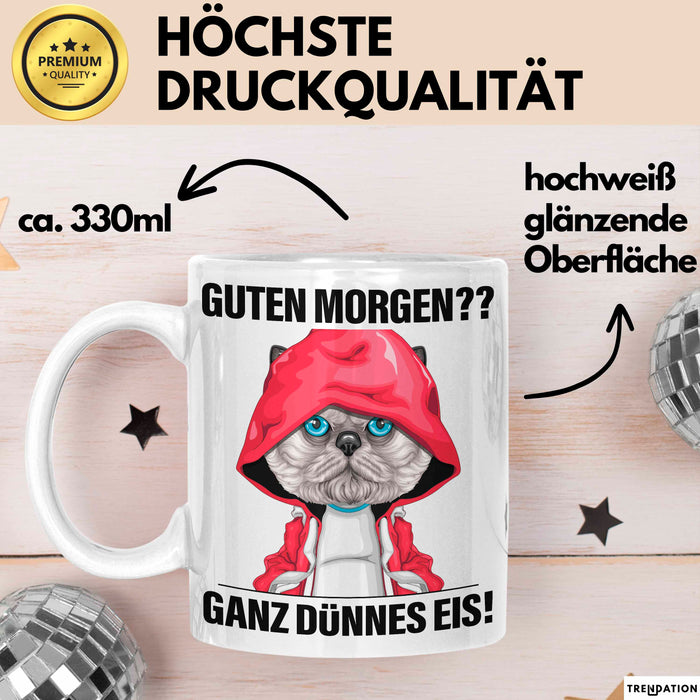 Sarkasmus Tasse Geschenk Lustiger Spruch Guten Morgen Ganz Dünnes Eis Katze Becher Weiß Trendation