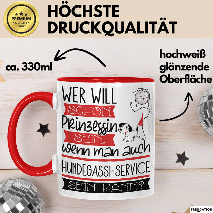 Hundegassi-Service Tasse Geschenk Spruch Wer Will Schon Prinzessin Sein Wenn Man Auch Hundegassi-Service Sein Kann Rot Trendation