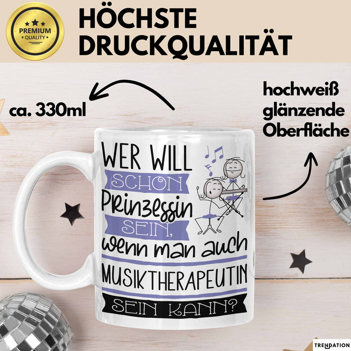 Musiktherapeutin Tasse Geschenk Spruch Wer Will Schon Prinzessin Sein Wenn Man Auch Musiktherapeutin Sein Kann Weiß Trendation