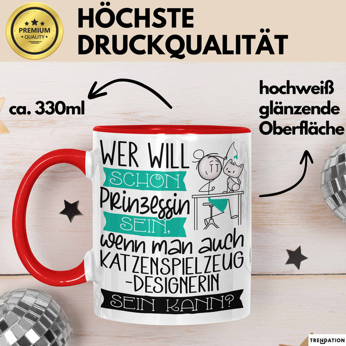 Katzenspielzeug-Designerin Tasse Geschenk Spruch Wer Will Schon Prinzessin Sein Wenn Man Auch Katzenspielzeug-Designerin Sein Kann Rot Trendation