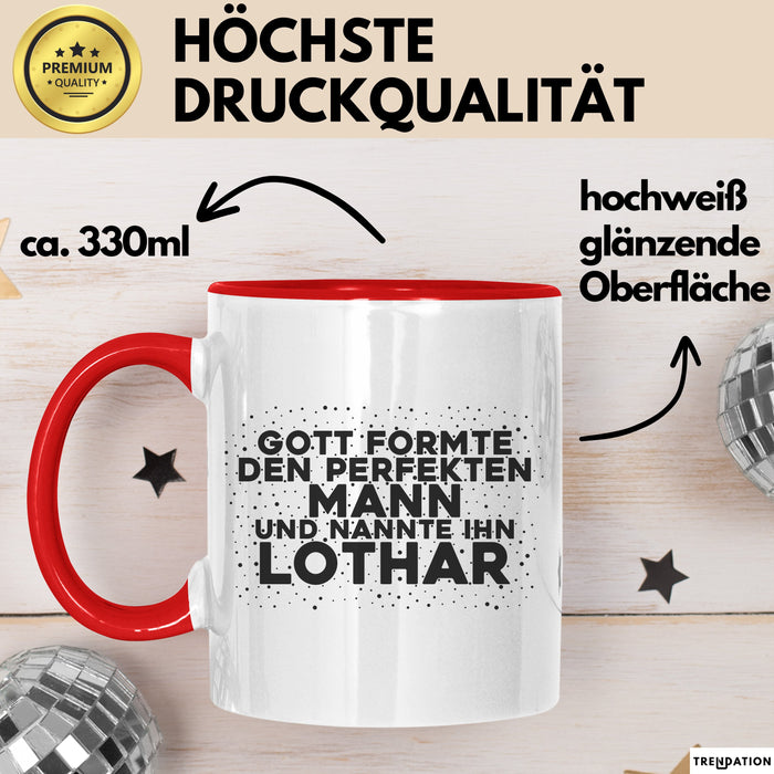 Lothar Tasse Gott Formte Den Perfekten Mann Und Nannte Ihn Lothar Geschenk