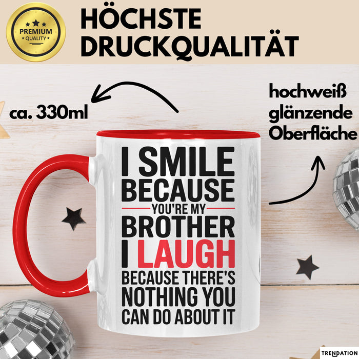 Bruder Tasse Geschenk I Smile Because Youre My Brother Geschenkidee Lustig Rot Trendation