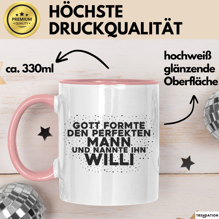 Willi Tasse Gott Formte Den Perfekten Mann Und Nannte Ihn Willi Geschenk