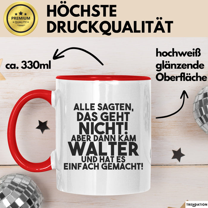 Walter Tasse Alle Sagten Das Geht Nicht, Aber Dann Kam Walter Geschenk