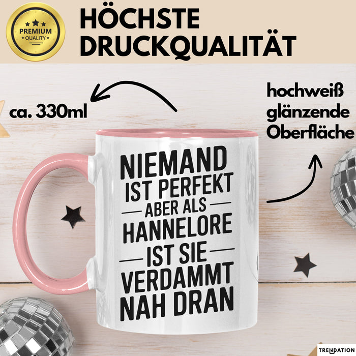 Hannelore Tasse Geschenk Niemand Ist Perfekt Hannelore Verdammt Nah Dran Geschenkidee Rosa Trendation