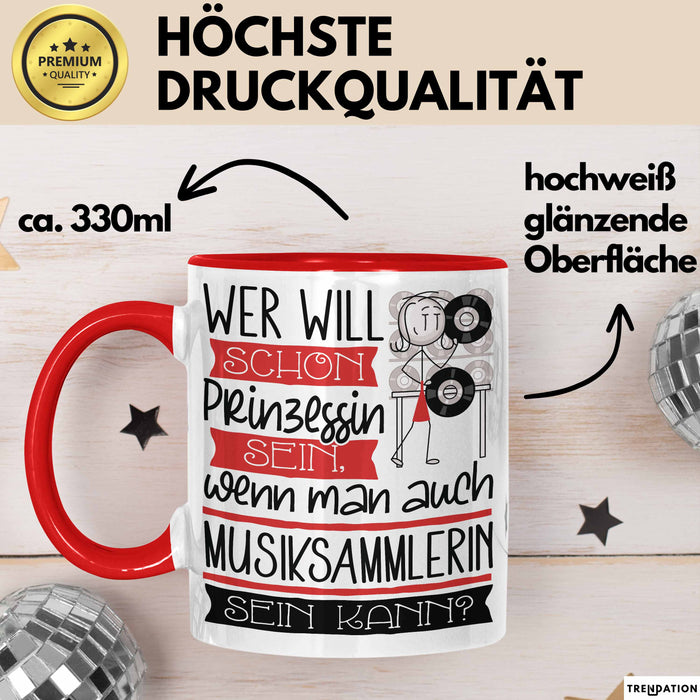 Musiksammlerin Tasse Geschenk Spruch Wer Will Schon Prinzessin Sein Wenn Man Auch Musiksammlerin Sein Kann Rot Trendation
