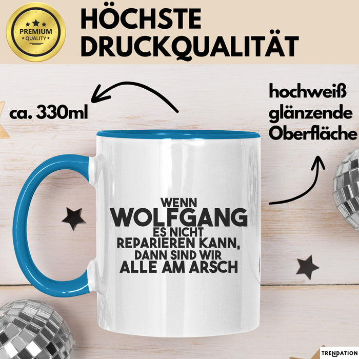 Wolfgang Tasse Wenn Wolfgang Nicht Repariert, Sind Wir Am Arsch Geschenk Blau Trendation