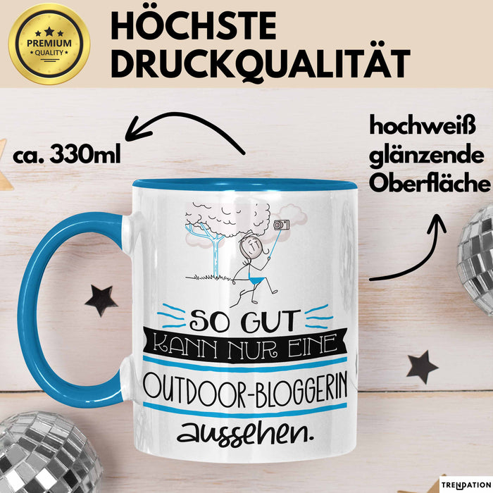 Outdoor-Bloggerin Geschenk Tasse So Gut Kann Nur Eine Outdoor-Bloggerin Aussehen Geschenkidee Geburtstag Weihnachten Lustig Blau Trendation
