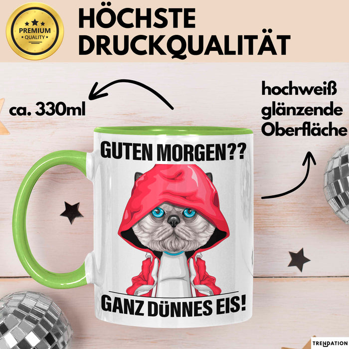 Sarkasmus Tasse Geschenk Lustiger Spruch Guten Morgen Ganz Dünnes Eis Katze Becher Grün Trendation