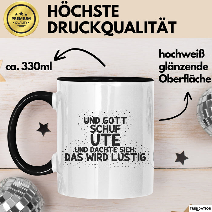 Ute Tasse Und Gott Schuf Ute Und Dachte Sich: Das Wird Lustig Geschenk