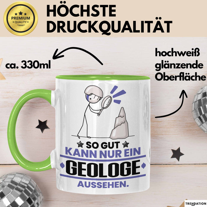 Geologe Geschenk Tasse So Gut Kann Nur Ein Geologe Aussehen Geschenkidee Kaffee-Becher Grün Trendation