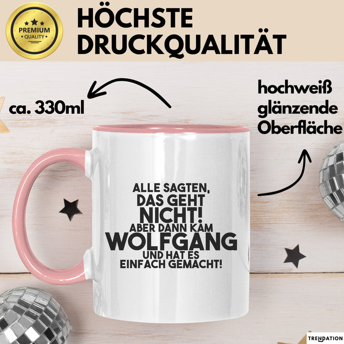 Wolfgang Tasse Alle Sagten Das Geht Nicht, Aber Dann Kam Wolfgang Geschenk
