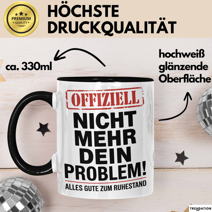 Rentner Pensionär Sarkasmus Tasse Geschenk Lustige Geschenkidee Spruch Nicht Mehr Dein Problem Trendation