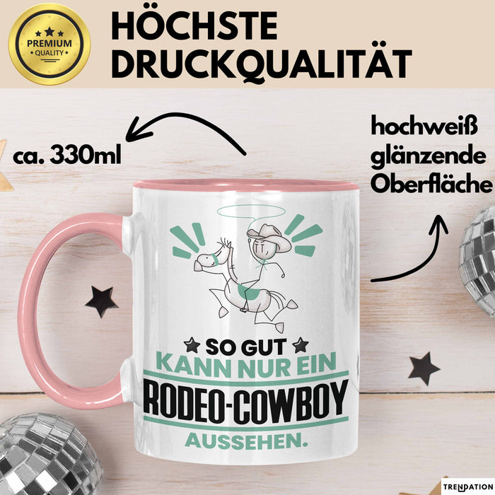 Rodeo-Cowboy Geschenk Tasse So Gut Kann Nur Ein Rodeo-Cowboy Aussehen Geschenkidee Kaffee-Becher Rosa Trendation
