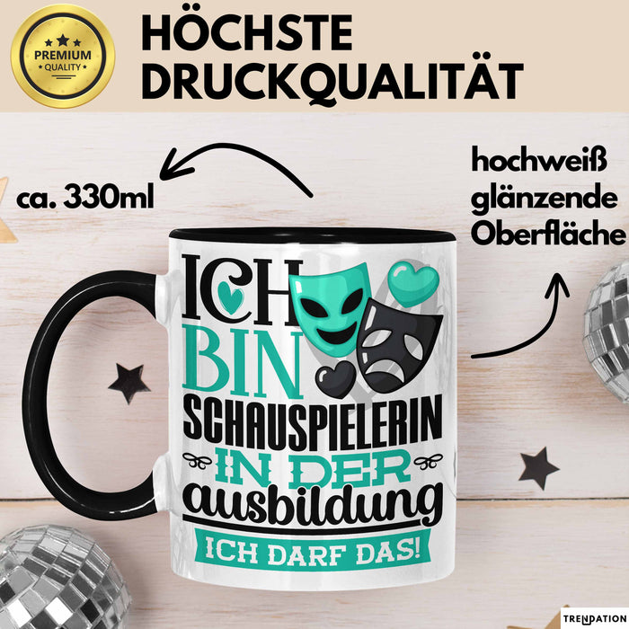 Schauspielerin Ausbildung Start Geschenk Tasse Ich Bin Schauspielerin In Der Ausbildung Ich Darf Das Kaffee-Becher Geschenkidee Schwarz Trendation