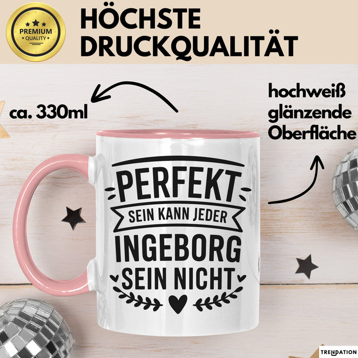 Ingeborg Tasse Geschenk Perfekt Sein Kann Jeder Geschenkidee Geburtstag Rosa Trendation