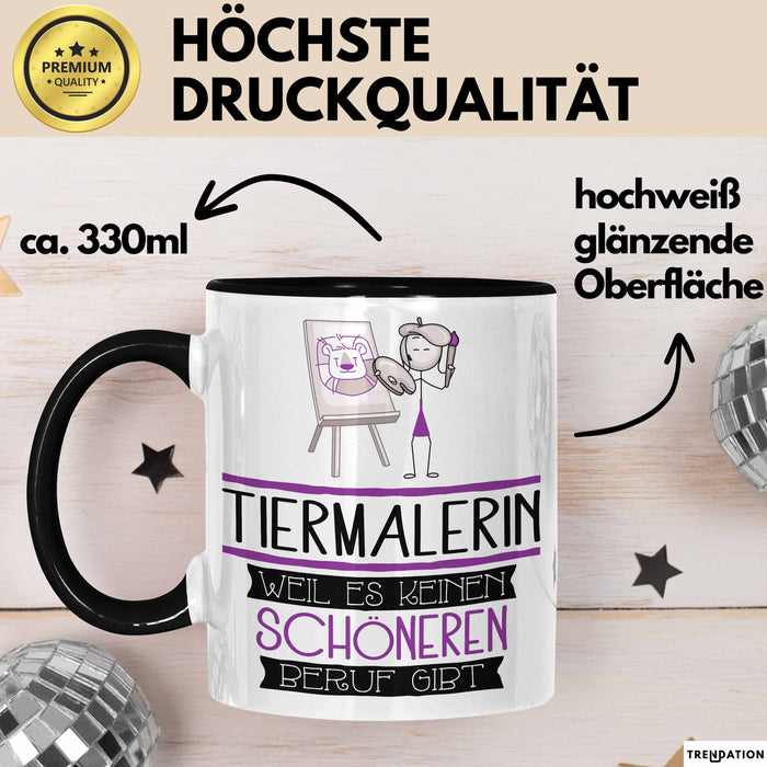 Tiermalerin Weil Es Keinen Schöneren Beruf Gibt Tasse Geschenk für Eine Tiermalerin Lustig Trendation