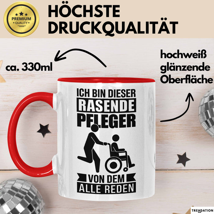 Krankenschwester Pflege Betreuung Tasse Geschenk Lustige Geschenkidee Spruch Ich Bin Dieser Rasende Pfleger Von Dem Alle Reden Rot Trendation