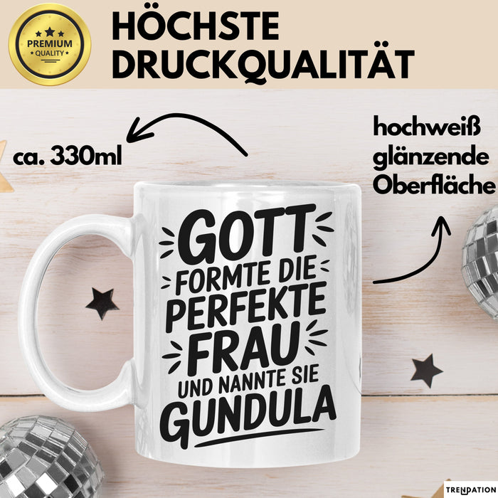 Gundula Tasse Geschenk Gott Formte Die Perfekte Frau Gundula Geschenkidee Weiß Trendation