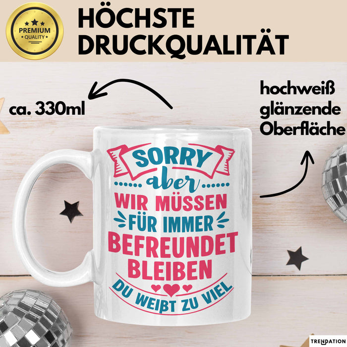 Büroarbeit Kollege Tasse Geschenk Lustige Geschenkidee Spruch Sorry Aber Wir Müssen Für Immer Befreundet Bleiben Du Weißt Zu Viel Weiß Trendation