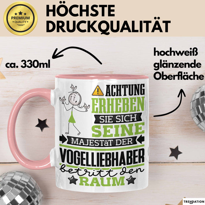 Vogelliebhaber Geschenk Tasse Lustiger Spruch Erheben Sie Sich Der Vogelliebhaber Betritt den Raum Rosa Trendation