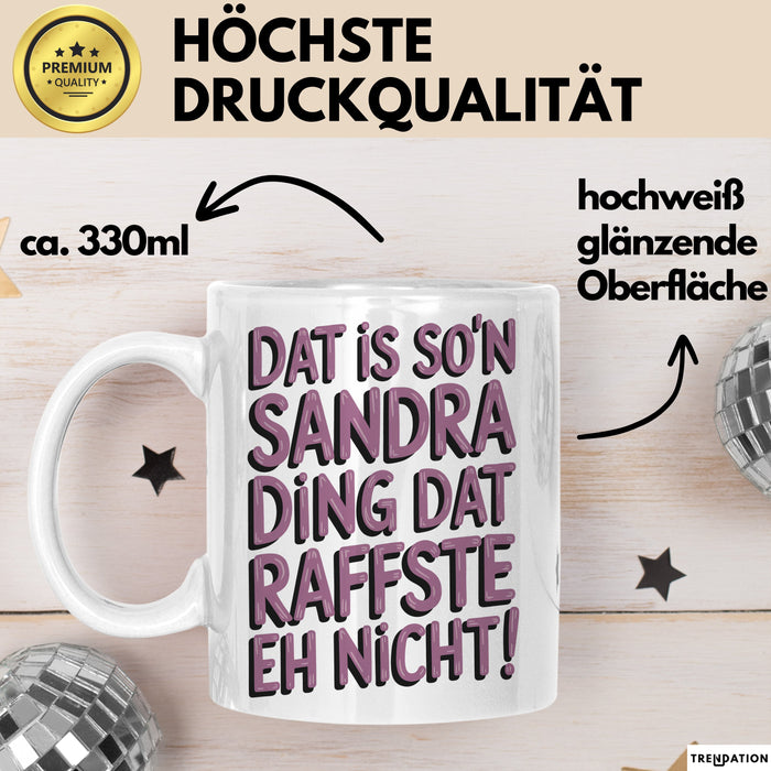 Sandra Tasse Geschenk Dat Is Son Sandra Ding Raffste Eh Nicht Geschenkidee Weiß Trendation