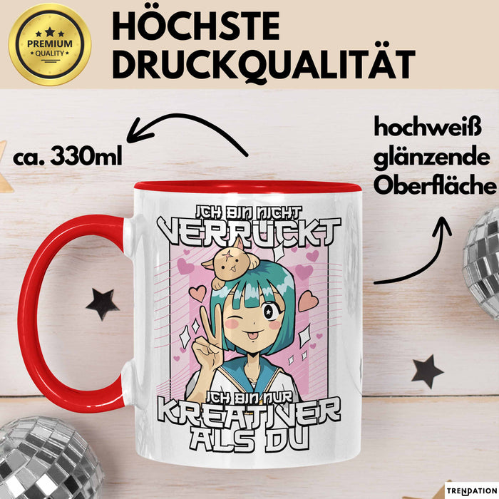 Anime Tasse Verrückt Ich Bin Nicht Verrückt Ich Bin Nur Kreativer Als Du Geschenk Mädchen Kreativ Kaffee-Becher Rot Trendation