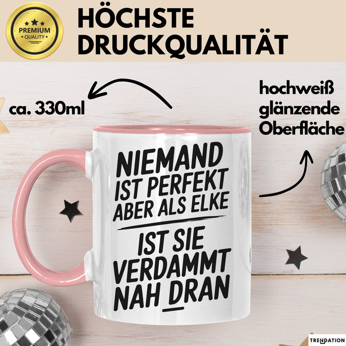 Elke Tasse Geschenk Niemand Ist Perfekt Elke Verdammt Nah Dran Geschenkidee Rosa Trendation